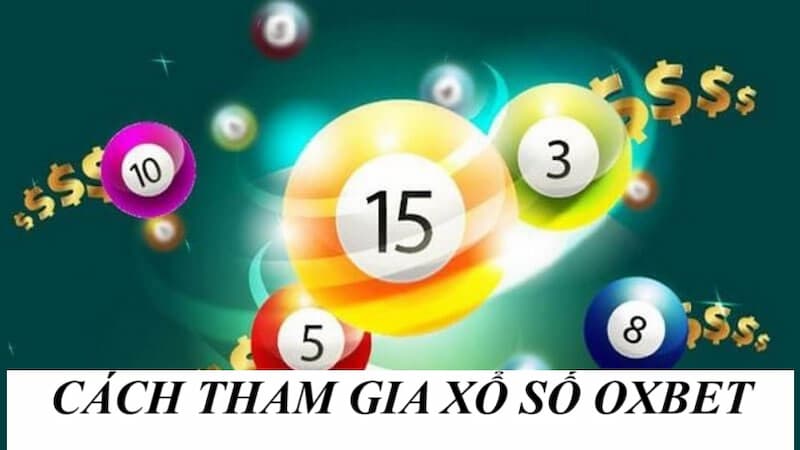 Cách tham gia cá cược xổ số tại OXBET