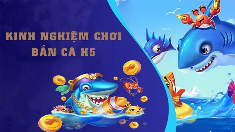 Những lưu ý khi tham gia Bắn cá H5