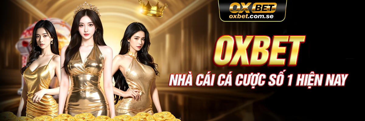 OXBET - Nhà cái cá cược hàng đầu