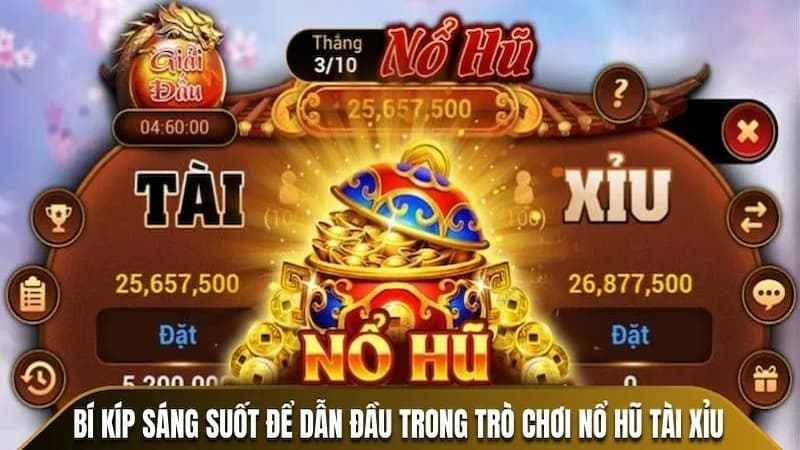 Mẹo chơi game nổ hũ tài xỉu giúp bạn thắng lớn