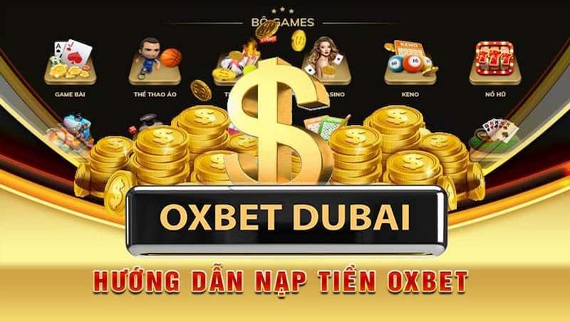 Hướng dẫn nạp tiền OXBET: Quy trình đơn giản với 4 bước