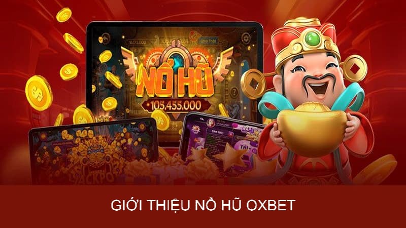 Giới thiệu về nổ hũ OXBET